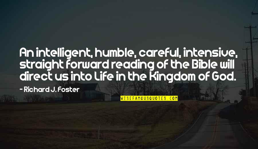 Humble Bible Quotes By Richard J. Foster: An intelligent, humble, careful, intensive, straight forward reading