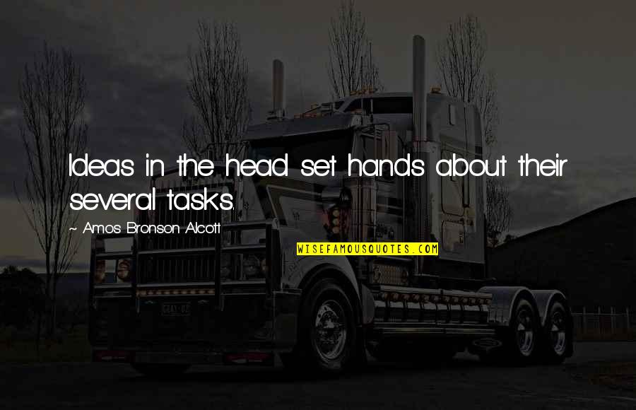 Humble Gangster Quotes By Amos Bronson Alcott: Ideas in the head set hands about their Humble Gangster Quotes By Amos Bronson Alcott: Ideas in the head set hands about their