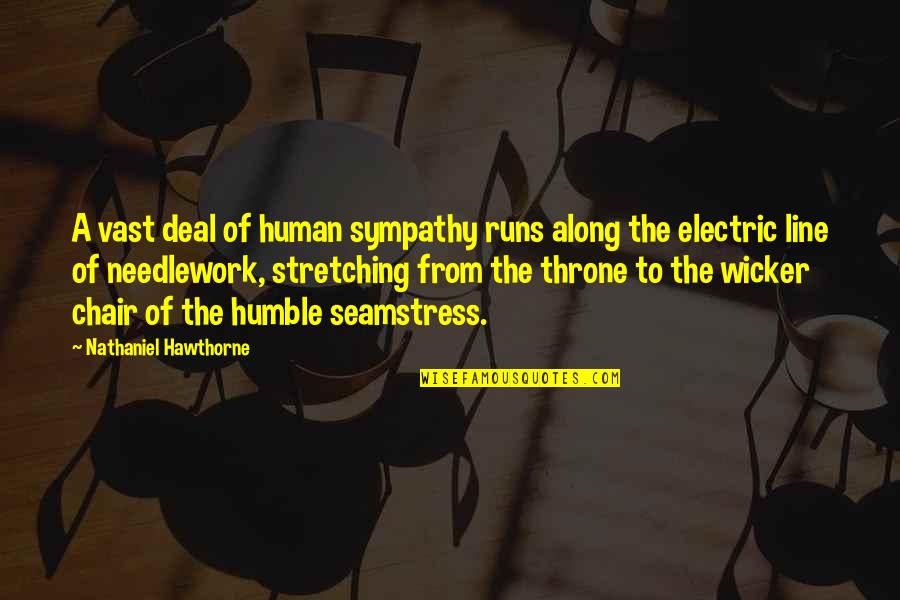 Humble Human Quotes By Nathaniel Hawthorne: A vast deal of human sympathy runs along