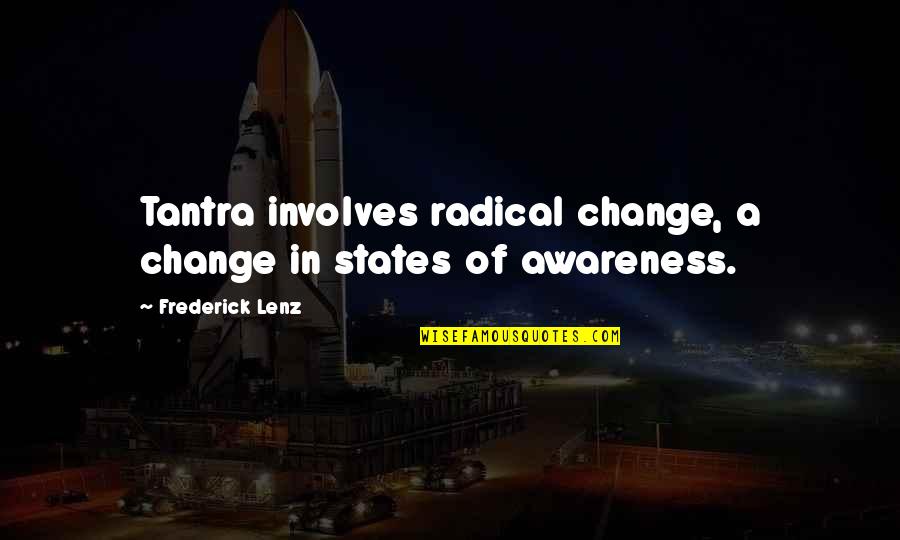 Humble In Victory Quotes By Frederick Lenz: Tantra involves radical change, a change in states Humble In Victory Quotes By Frederick Lenz: Tantra involves radical change, a change in states
