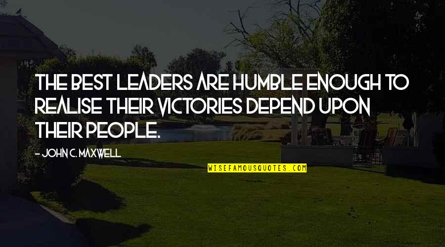 Humble Leaders Quotes By John C. Maxwell: The best leaders are humble enough to realise