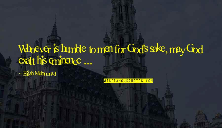 Humble Men Quotes By Elijah Muhammad: Whoever is humble to men for God's sake,