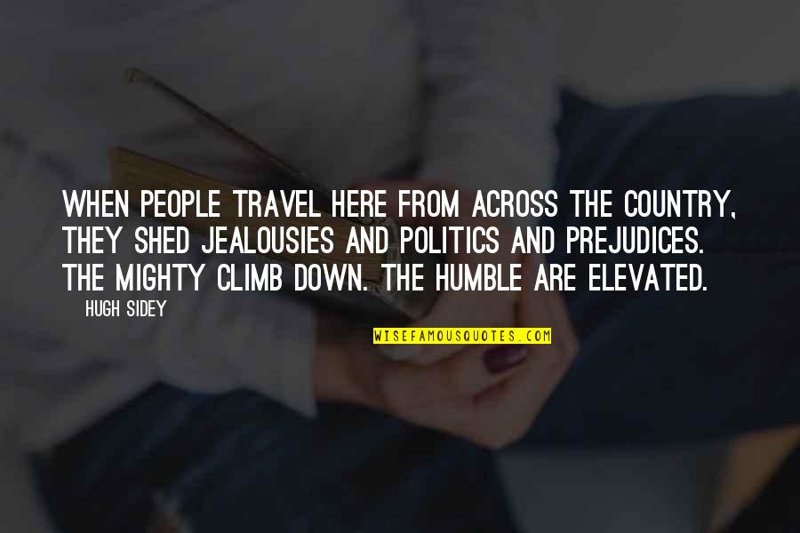 Humble People Quotes By Hugh Sidey: When people travel here from across the country,