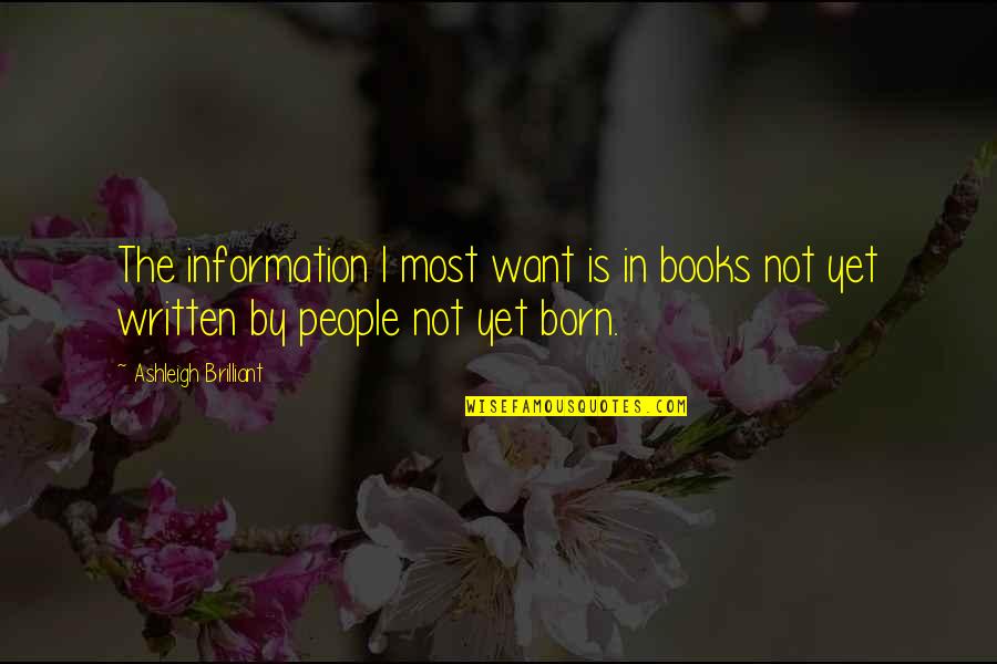 Humble Pie Quotes By Ashleigh Brilliant: The information I most want is in books