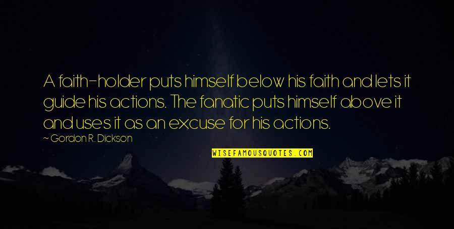Humble Pie Quotes By Gordon R. Dickson: A faith-holder puts himself below his faith and