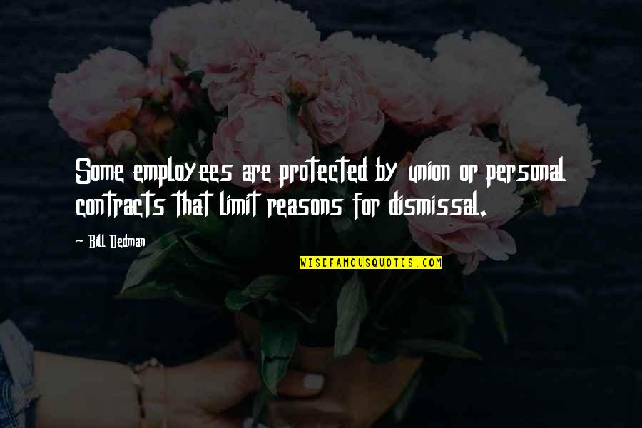Humble Queen Quotes By Bill Dedman: Some employees are protected by union or personal