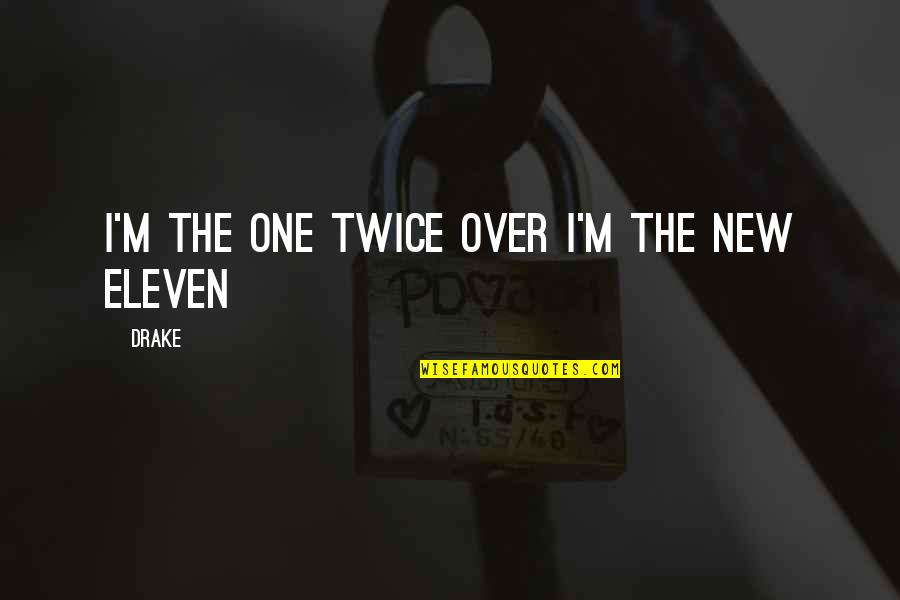 Humble Quotes By Drake: I'm the one twice over I'm the new