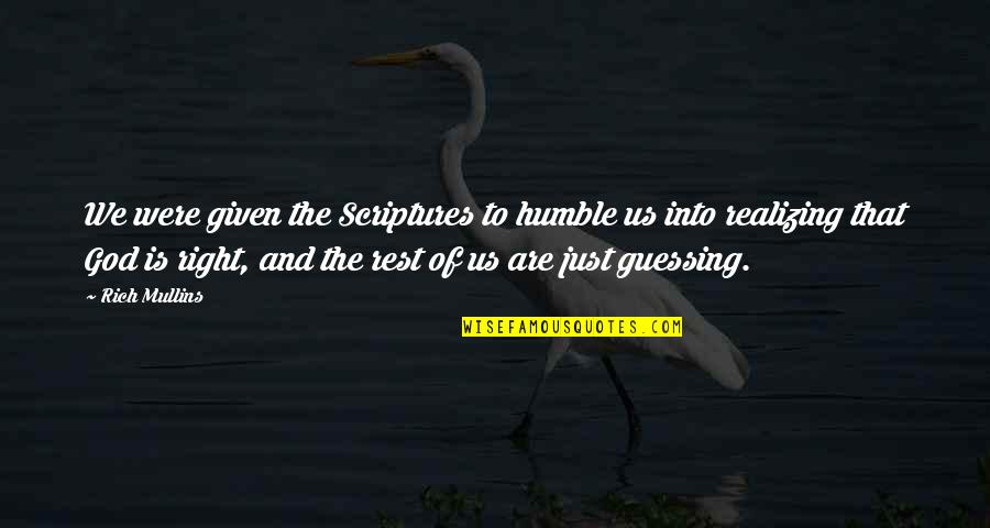 Humble To God Quotes By Rich Mullins: We were given the Scriptures to humble us Humble To God Quotes By Rich Mullins: We were given the Scriptures to humble us
