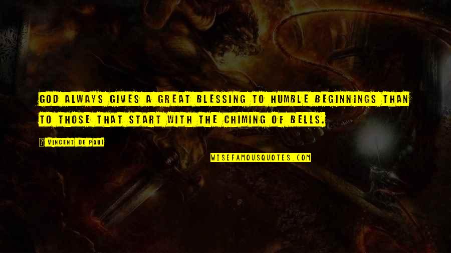 Humble To God Quotes By Vincent De Paul: God always gives a great blessing to humble Humble To God Quotes By Vincent De Paul: God always gives a great blessing to humble