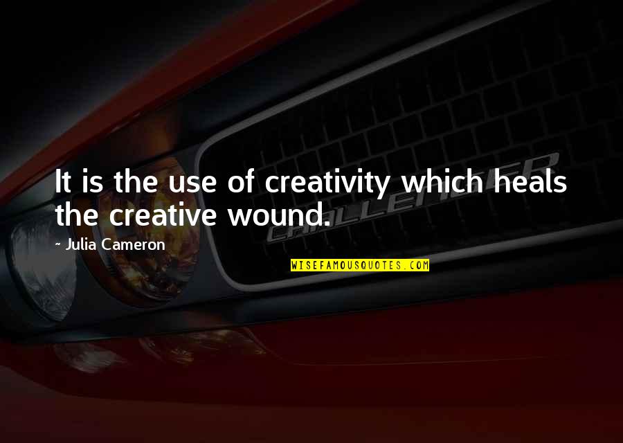 Humblebragging Quotes By Julia Cameron: It is the use of creativity which heals