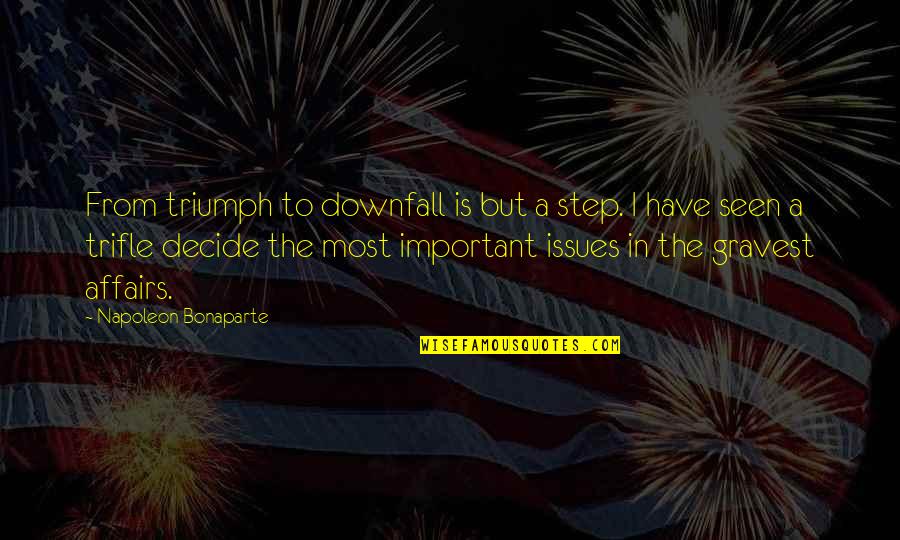 Humblebragging Quotes By Napoleon Bonaparte: From triumph to downfall is but a step.