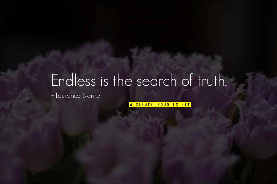 Humbling Quotes And Quotes By Laurence Sterne: Endless is the search of truth.