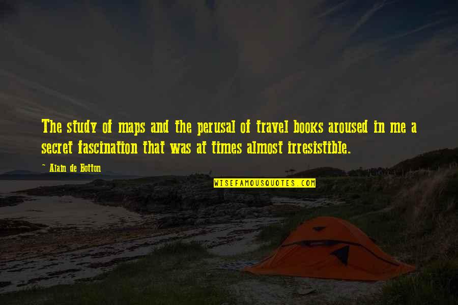 Humboldt Quotes By Alain De Botton: The study of maps and the perusal of