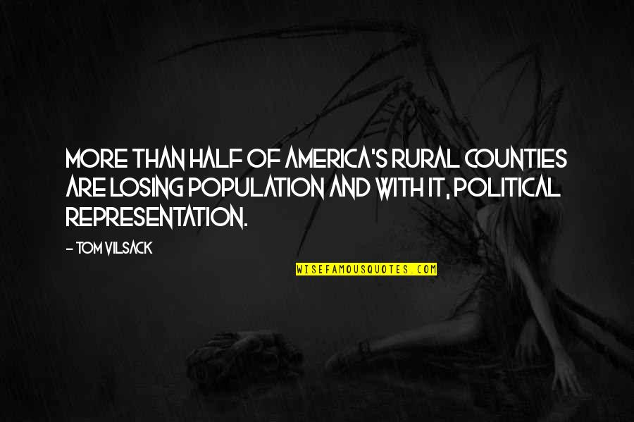Humbug State Quotes By Tom Vilsack: More than half of America's rural counties are