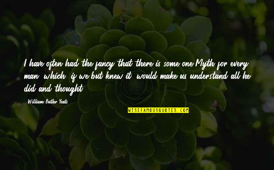 Humbuggery Frankie Quotes By William Butler Yeats: I have often had the fancy that there Humbuggery Frankie Quotes By William Butler Yeats: I have often had the fancy that there