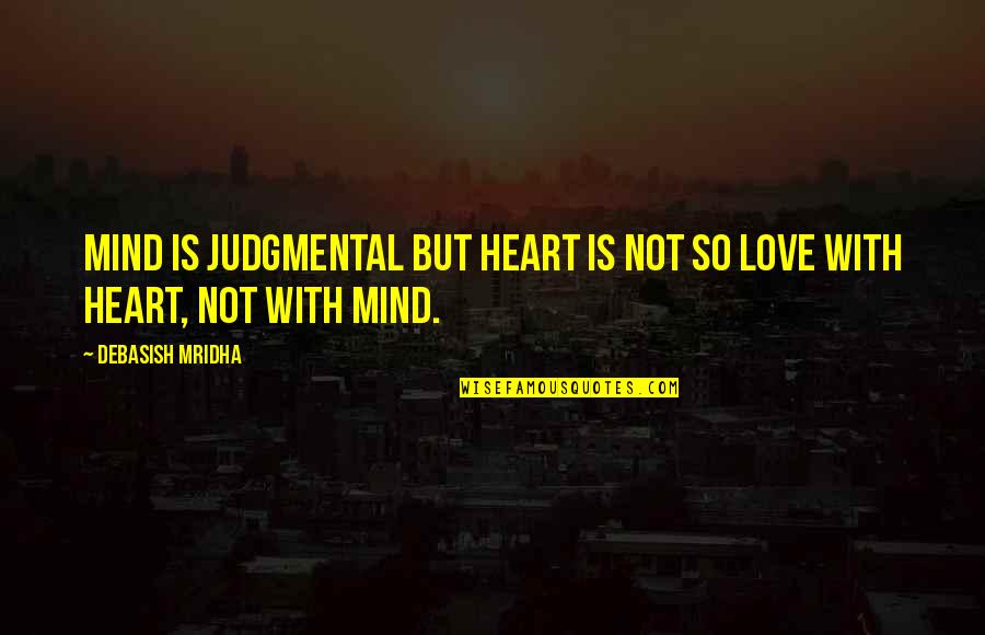 Humdinger Crossword Quotes By Debasish Mridha: Mind is judgmental but heart is not so Humdinger Crossword Quotes By Debasish Mridha: Mind is judgmental but heart is not so