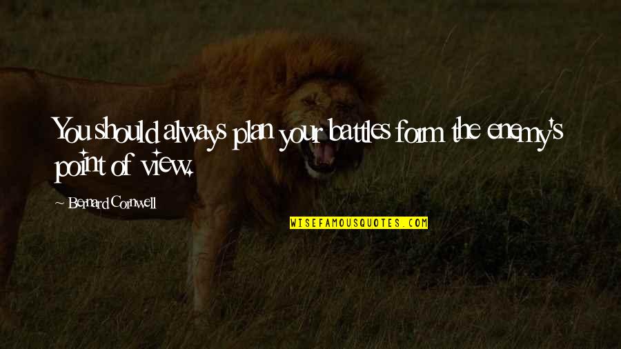 Humdinger Spinnerbaits Quotes By Bernard Cornwell: You should always plan your battles form the Humdinger Spinnerbaits Quotes By Bernard Cornwell: You should always plan your battles form the