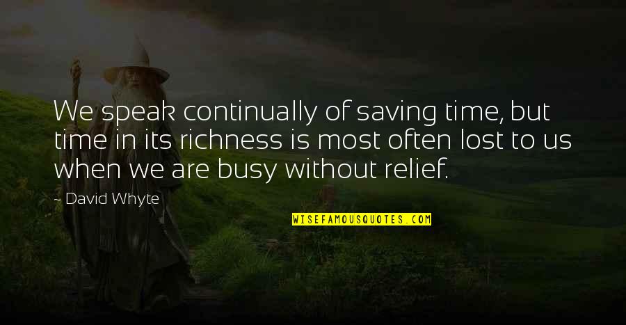 Humdingers Honey Quotes By David Whyte: We speak continually of saving time, but time