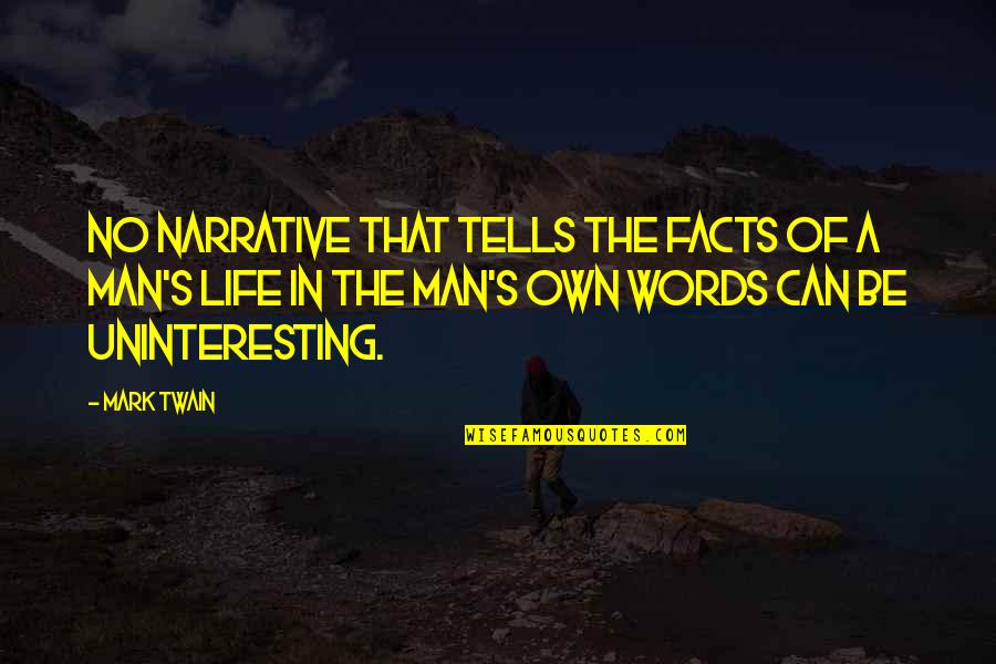 Humdingers Quotes By Mark Twain: No narrative that tells the facts of a