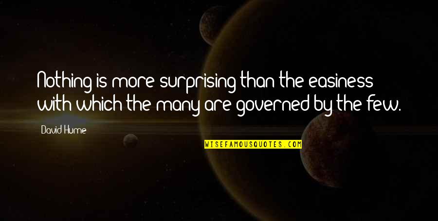 Hume Quotes By David Hume: Nothing is more surprising than the easiness with