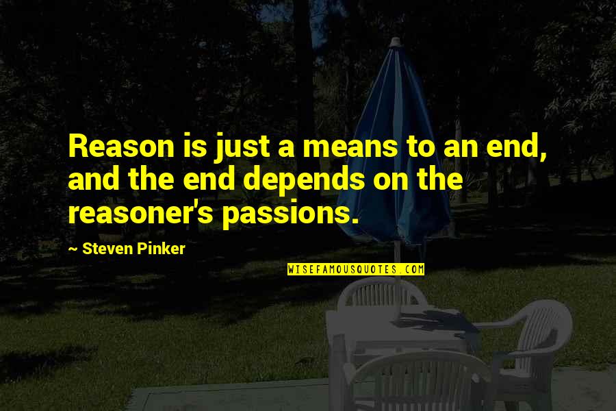 Hume Quotes By Steven Pinker: Reason is just a means to an end,