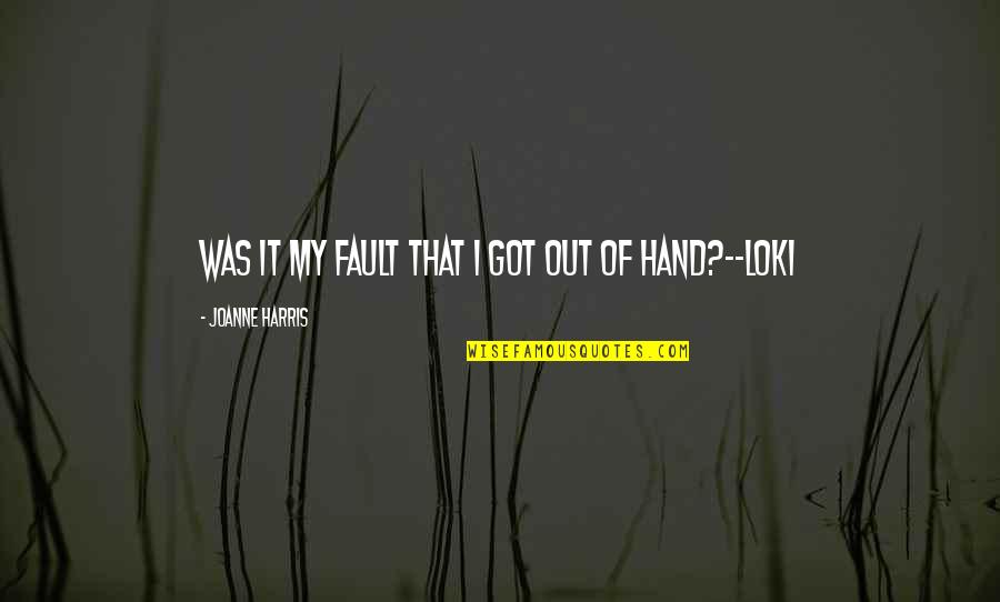 Humean Quotes By Joanne Harris: Was it my fault that I got out