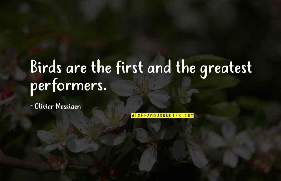 Humidor Quotes By Olivier Messiaen: Birds are the first and the greatest performers. Humidor Quotes By Olivier Messiaen: Birds are the first and the greatest performers.