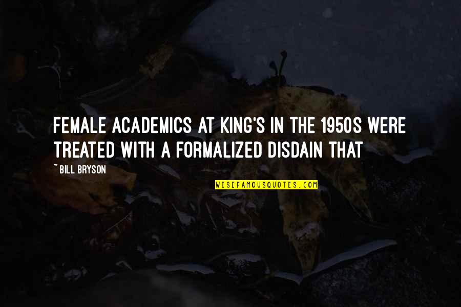 Humildad Definicion Quotes By Bill Bryson: Female academics at King's in the 1950s were