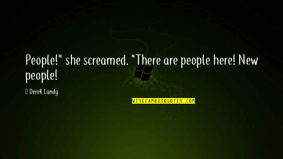 Humildad Definicion Quotes By Derek Landy: People!" she screamed. "There are people here! New