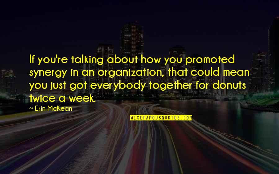 Humildes De Corazon Quotes By Erin McKean: If you're talking about how you promoted synergy
