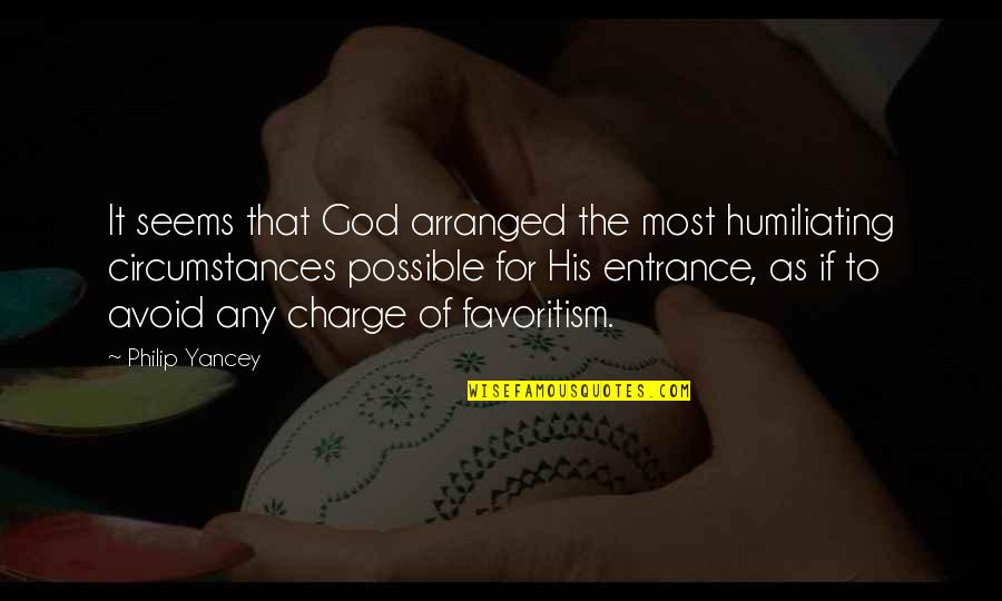 Humiliating Quotes By Philip Yancey: It seems that God arranged the most humiliating
