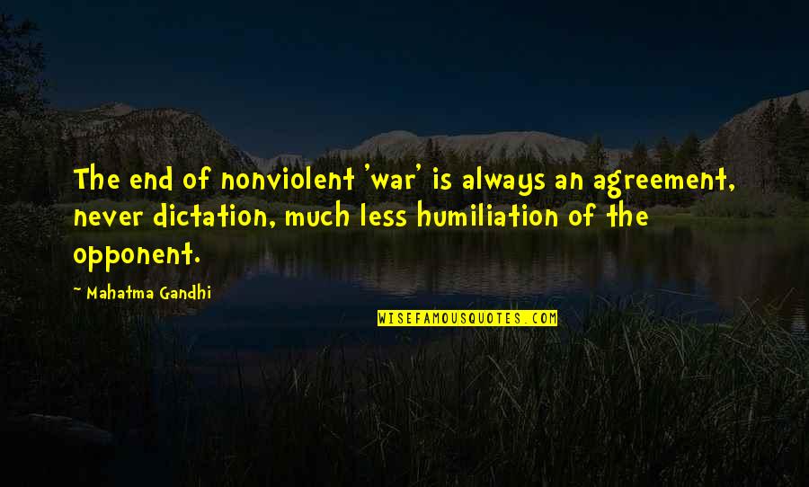 Humiliation Quotes By Mahatma Gandhi: The end of nonviolent 'war' is always an