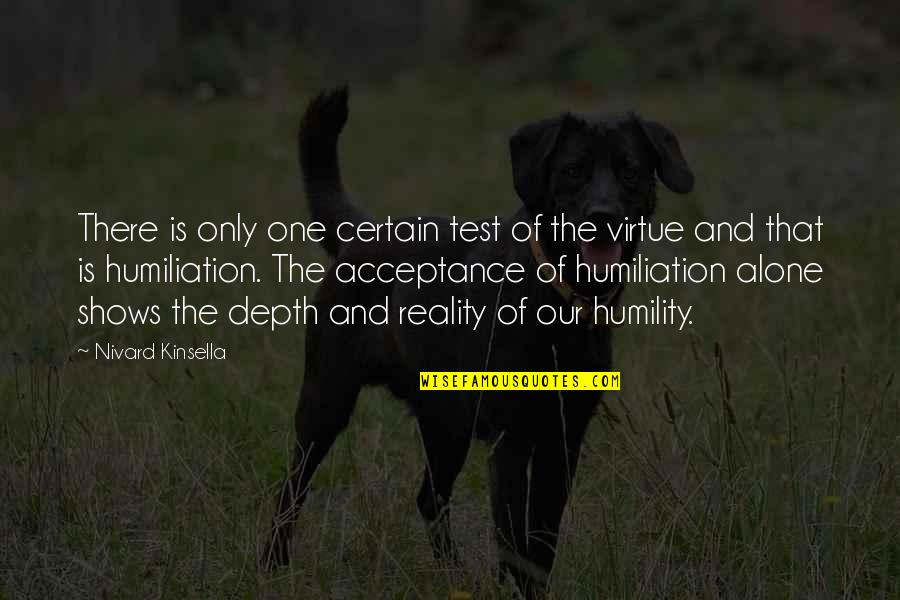 Humiliation Quotes By Nivard Kinsella: There is only one certain test of the