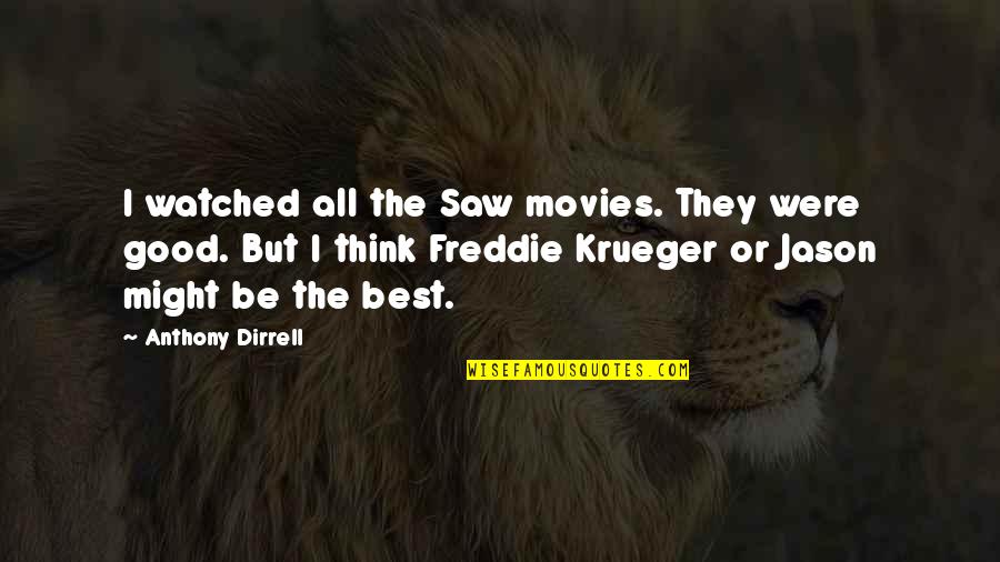Humilier En Quotes By Anthony Dirrell: I watched all the Saw movies. They were Humilier En Quotes By Anthony Dirrell: I watched all the Saw movies. They were