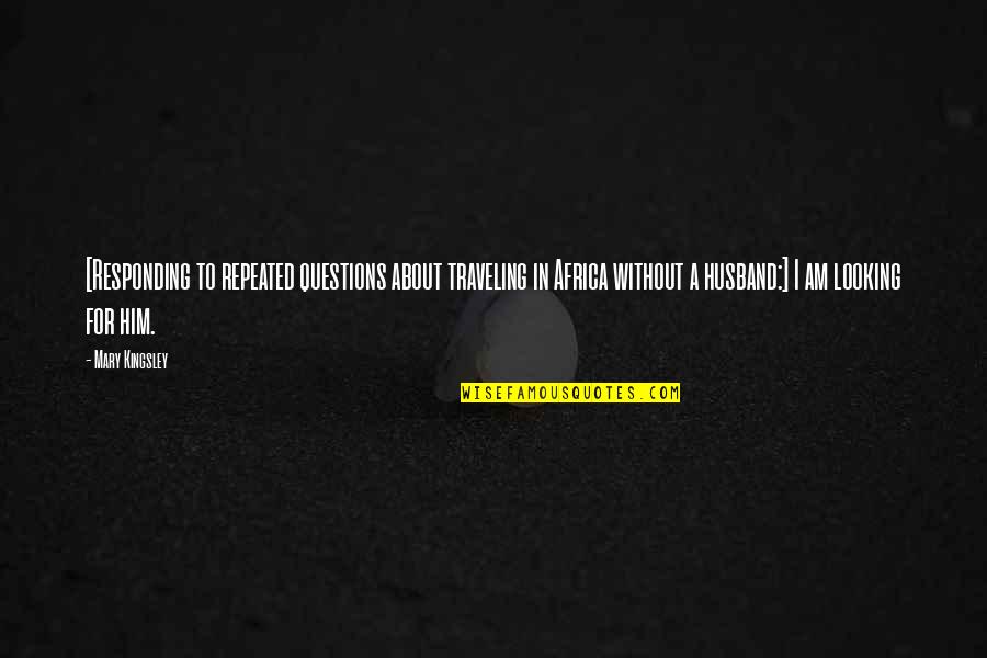 Humilis Palm Quotes By Mary Kingsley: [Responding to repeated questions about traveling in Africa Humilis Palm Quotes By Mary Kingsley: [Responding to repeated questions about traveling in Africa