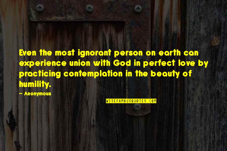 Humility And Beauty Quotes By Anonymous: Even the most ignorant person on earth can