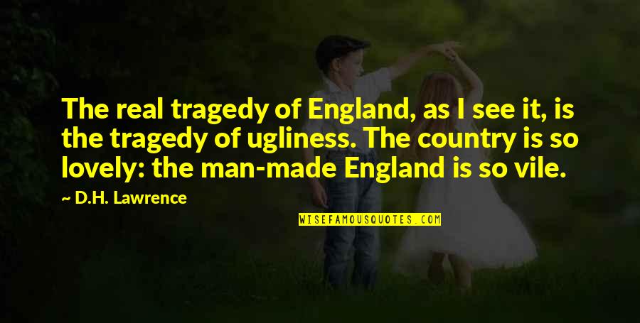 Humility And Beauty Quotes By D.H. Lawrence: The real tragedy of England, as I see