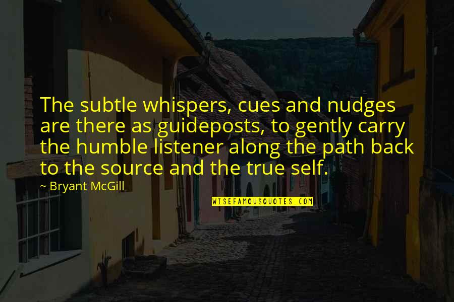 Humility And Humbleness Quotes By Bryant McGill: The subtle whispers, cues and nudges are there Humility And Humbleness Quotes By Bryant McGill: The subtle whispers, cues and nudges are there