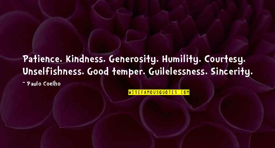 Humility And Kindness Quotes By Paulo Coelho: Patience. Kindness. Generosity. Humility. Courtesy. Unselfishness. Good temper.