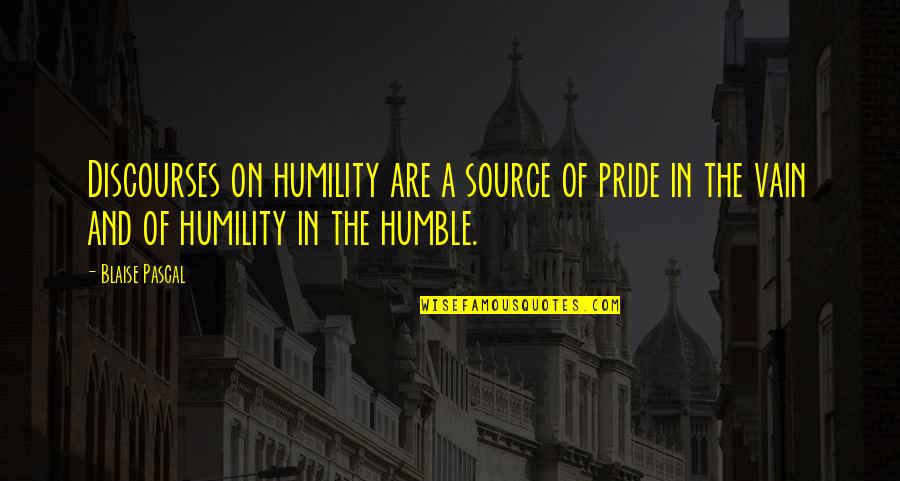 Humility And Pride Quotes By Blaise Pascal: Discourses on humility are a source of pride