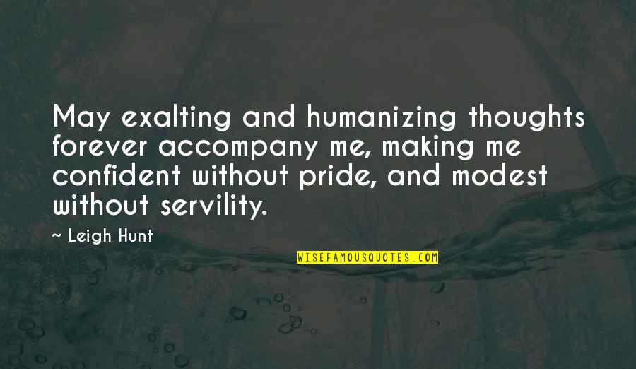 Humility And Pride Quotes By Leigh Hunt: May exalting and humanizing thoughts forever accompany me,
