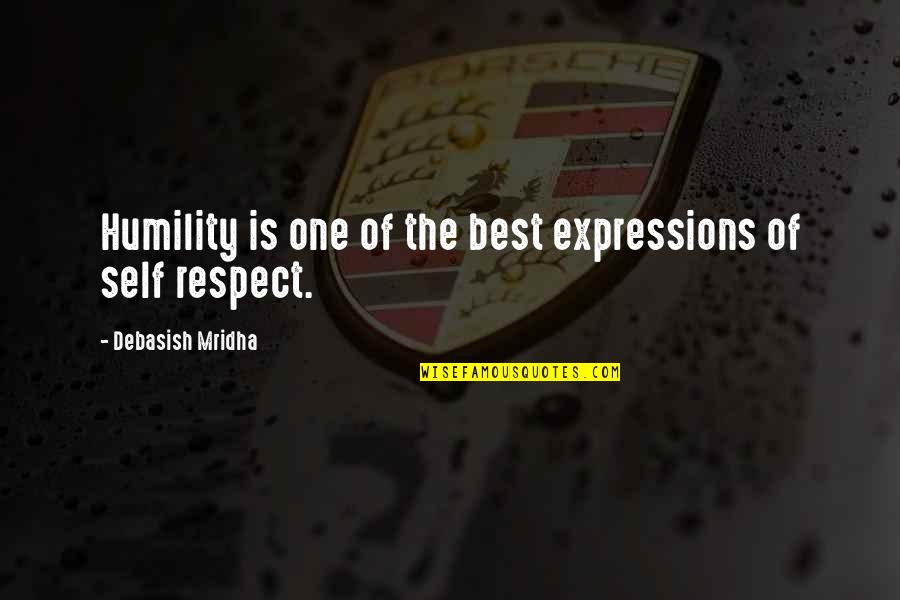Humility And Respect Quotes By Debasish Mridha: Humility is one of the best expressions of Humility And Respect Quotes By Debasish Mridha: Humility is one of the best expressions of