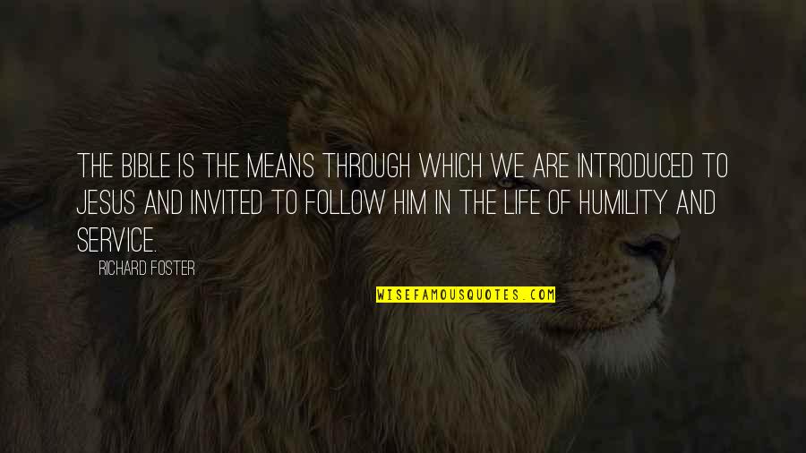 Humility Bible Quotes By Richard Foster: The Bible is the means through which we