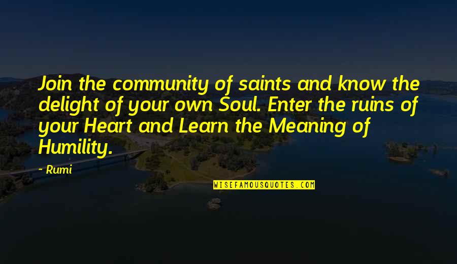 Humility By Saints Quotes By Rumi: Join the community of saints and know the