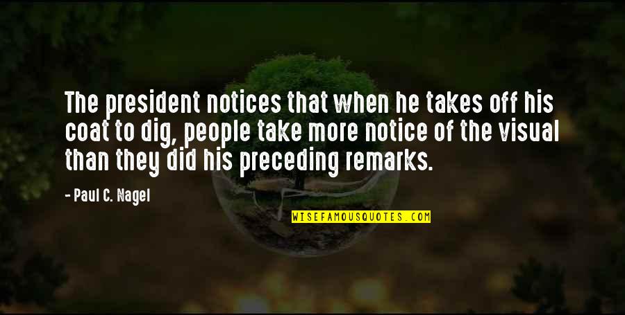 Humility In Leadership Quotes By Paul C. Nagel: The president notices that when he takes off