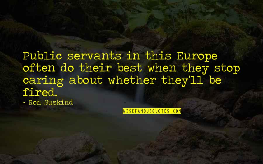 Humility In Leadership Quotes By Ron Suskind: Public servants in this Europe often do their