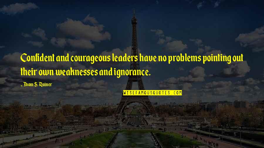 Humility In Leadership Quotes By Thom S. Rainer: Confident and courageous leaders have no problems pointing