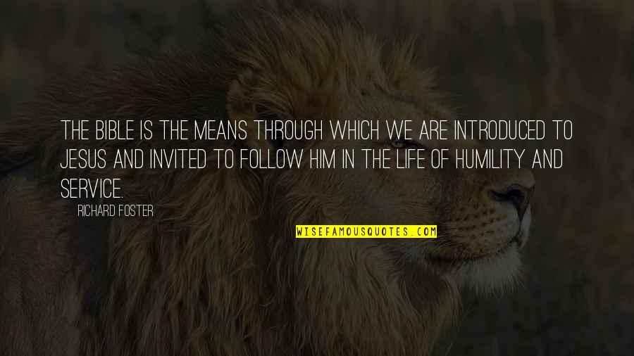 Humility In The Bible Quotes By Richard Foster: The Bible is the means through which we