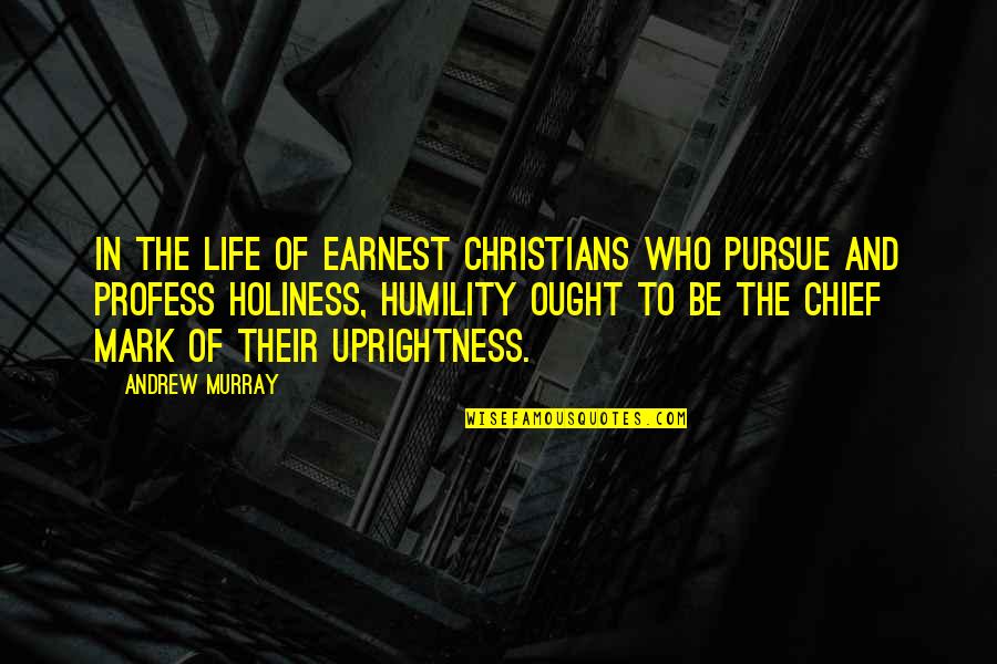 Humility Life Quotes By Andrew Murray: In the life of earnest Christians who pursue