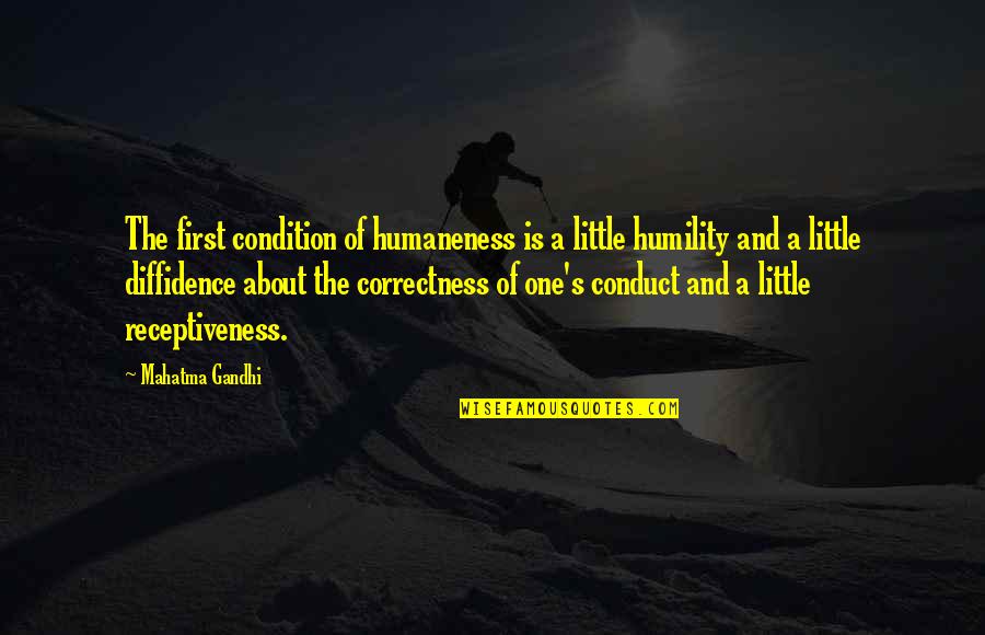 Humility's Quotes By Mahatma Gandhi: The first condition of humaneness is a little Humility's Quotes By Mahatma Gandhi: The first condition of humaneness is a little